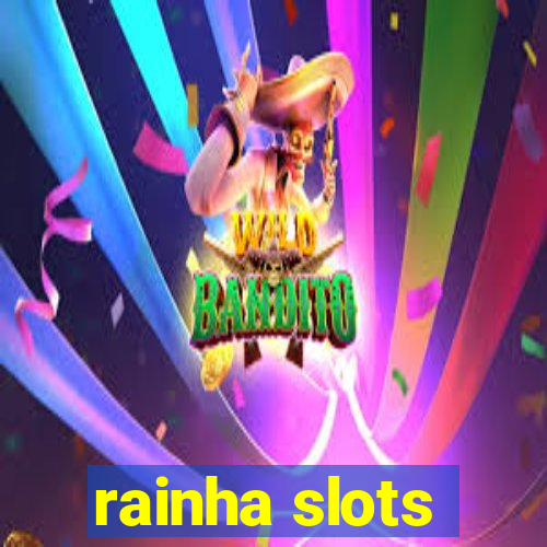 rainha slots